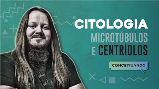 Citologia  Microtúbulos e Centríolos  Conceituando [upl. by Norag]