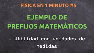 EJEMPLO DE PREFIJOS MATEMÁTICOS  FÍSICA EN 1 MINUTO 5 [upl. by Augustina719]