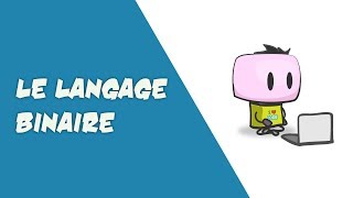 INTRODUCTION AU LANGAGE BINAIRE [upl. by Myna]