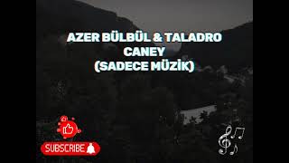 AZER BÜLBÜL amp TALADRO  CANEY Sadece Müzik [upl. by Nidla]