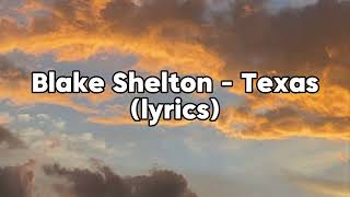 Blake Shelton  Texas Lyrics  Official Lyrics Music [upl. by Fachan]