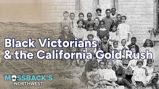 Black Victorians and the California Gold Rush  Mossbacks Northwest [upl. by Lledo]