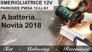 Smerigliatrice angolare PWSA 12Li A1 PARKSIDE lidl a batteria 12V Test Recensione [upl. by Ahsilrae]