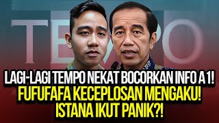 LAGILAGI TEMPO NEKAT BOCORKAN INFO A1 FUFUFAFA KECEPLOSAN MENGAKU ISTANA IKUT PANIK [upl. by Cirdet]