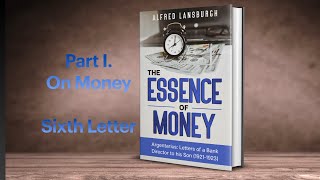 Sixth Letter  Argentarius The Essence of Money  Part I On Money [upl. by Nreval]