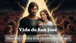 Vida de San José  Hna Ma Cecilia Baij  Audio libro  Cap 1 [upl. by Clayberg]