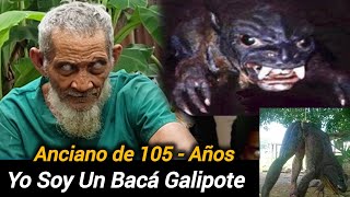 Este Hombre Tiene 105  AÑOS y SE CONVIERTE EN UN BACÁ GALIPOTE  Con Oraciónes Satánica [upl. by Eatnoled396]