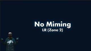 Zone 2 LR  No Miming Lyric video [upl. by Notsahc]