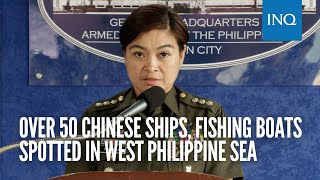 Over 50 Chinese ships fishing boats spotted in West Philippine Sea [upl. by Lebasy]