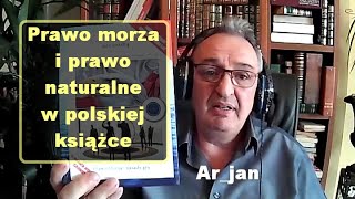 Prawo morza i prawo naturalne w polskiej książce  Arjan [upl. by Nuoras]