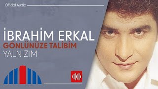 İbrahim Erkal  Yalnızım Official Audio [upl. by Duane]