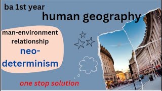 ba 1st year geography neodeterminism ba geography in english [upl. by Adnovay]