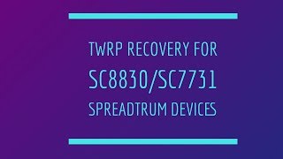 SC8830SC7731 How to get and port twrp recovery for any android spreadtrum chipset device [upl. by Othilie674]