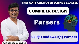 CD  Parsers  CLR1 and LALR1 Parsers  Ravindrababu Ravula  Free GATE CS Classes [upl. by Marko271]