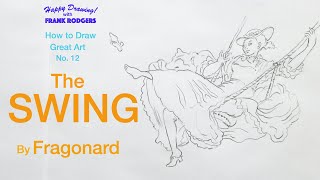 How to Draw Great Art No 12 The SWING by Fragonard Happy Drawing with Frank Rodgers [upl. by Rickert]