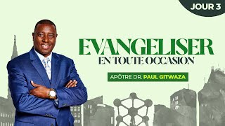 EVANGELISER EN TOUTE OCCASION  Jour 3  Avec Apôtre Dr Paul M Gitwaza à Bruxelles Belgique [upl. by Rilda]