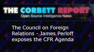 The Council on Foreign Relations  James Perloff Exposes the CFR Agenda  Corbett Report [upl. by Liesa]