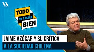 quotLos CHILENOS están ESTAMPADOS en sus propias MENTIRASquot Jaime Azócar  Todo va a estar Bien [upl. by Orose]