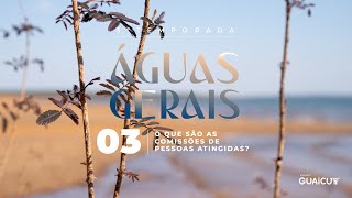 03  O que são as Comissões de pessoas atingidas  Águas Gerais  3º Temporada [upl. by Ramsdell499]