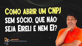 COMO ABRIR UM CNPJ SEM SÓCIO E SEM SER EIRELI COM CAPITAL SOCIAL BAIXO [upl. by Casey]