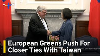 Green Party Politicians Push For Closer EuropeTaiwan Ties  TaiwanPlus News [upl. by Lawtun]