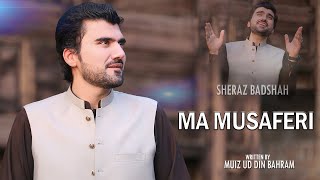 Ma Musaferi Official Music Video  Sheraz Badshah  New Khowar Song 2024 [upl. by Enehs]