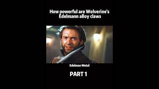 movie How powerful are wolverine’s Edelman alloy claws [upl. by Hilel]