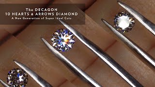 The Decagon 10 Hearts amp Arrows Diamond A New Generation of Super Ideal Cuts [upl. by Milburr938]