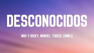 Desconocidos  Mau Y Ricky Manuel Turizo Camilo Lyrics [upl. by Adlitam]