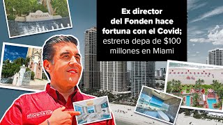 Ex director del Fonden hace fortuna con el Covid estrena depa de 100 millones en Miami [upl. by Eizzik]