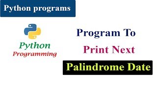 Program To Print Next Palindrome Date  Python Tutorials [upl. by Dotti]