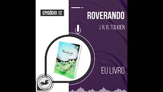 Roverando J R R Tolkien  feat Daniel Aguemi Monteiro  Eu Livro [upl. by Ehrlich]