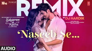 Naseeb Se Remix Audio Kartik Aaryan Kiara Advani  Payal Dev Vishal Mishra  DJ Hardik [upl. by Ebberta]