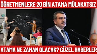 Öğretmenlere 20 bin atama ve mülakatsız atama GELİYOR Öğretmen ataması ne zaman olacak [upl. by Ahsinnod]