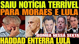 Urgente Saiu Notícia TERRÍVEL PARA LULA E MORAES HADDAD ENTERRA LULA O TIR0 SAIU PELA CULATRA [upl. by Cupo693]