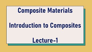 L1 Introduction to Composites  Composite Materials  Mechanical Engineering [upl. by Haswell]