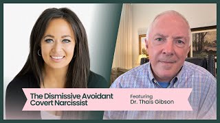 The Dismissive Avoidant Covert Narcissist featuring Dr Thais Gibson [upl. by Emixam]