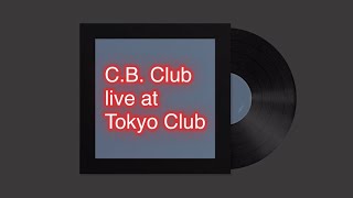 CB Club Live at Tokyo ClubMeguro July1 2024 [upl. by Arita]