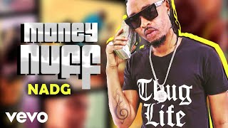 Nadg  Money Nuff official audio [upl. by Tsugua]