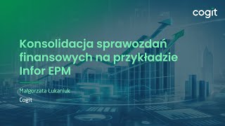 Konsolidacja sprawozdań finansowych na przykładzie Infor EPM [upl. by Wally774]