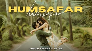 Humsafar Humsafar  Kunaal Vermaa  Aryam  Latest Songs 2024  New Hindi Songs 2024  Meri Tune [upl. by Cacka]