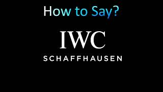 How to Pronounce IWC Schaffhausen correctly [upl. by Salohcim158]