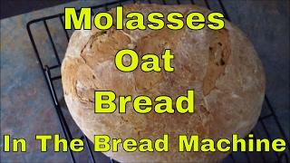 MOLASSES OAT BREAD RECIPE in the Bread Machine  LeighsHome [upl. by Eceinal]