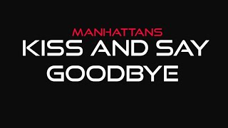 Manhattans  Kiss and Say Goodbye Lyrics [upl. by Basia110]