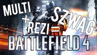 MULTI  REZI  SZWAG  Battlefield 4 [upl. by Glory]