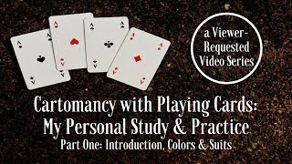 My Personal Study amp Practice of Cartomancy with Playing Cards Intro Colors amp Suits [upl. by Rimhsak]