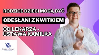 Rodzice mogą zostać zostać odesłani z dziećmi od lekarza z kwitkiem Ustawa Kamilka [upl. by Lib]