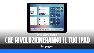 Le tre novità di iOS 11 che rivoluzioneranno il tuo iPad [upl. by Enytsuj985]