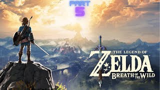 The Legend of Zelda Breath of the Wild PART 5 [upl. by Nosilla322]