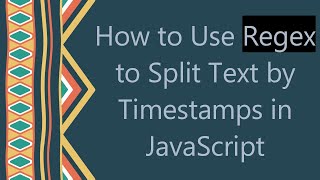 How to Use Regex to Split Text by Timestamps in JavaScript [upl. by Rhett914]